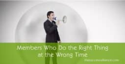 Members who do the right thing at the wrong time